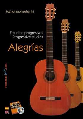 Alegrías. Progressive studies for Flamenco Guitar by Mehdi Mohagheghi